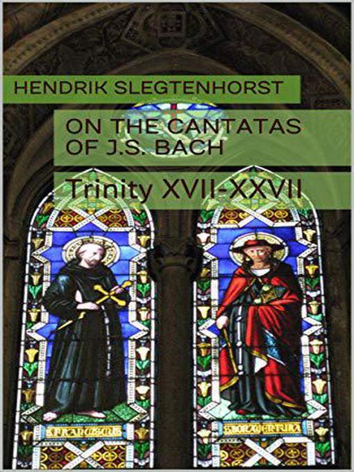 Title details for On the Cantatas of J.S. Bach by Hendrik Slegtenhorst - Available